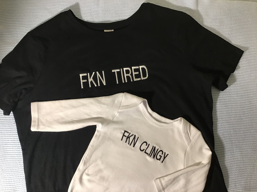 FKN TIRED/FKN CLINGY set- DAD & MINI